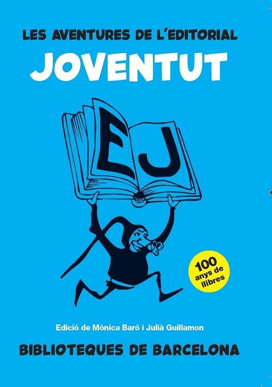 AVENTURES DE L'EDITORIAL JOVENTUT, LES | 9788491565390 | BARÓ, MÒNICA/GUILLAMÓN, JULIÀ (ED.) | Llibreria L'Altell - Llibreria Online de Banyoles | Comprar llibres en català i castellà online - Llibreria de Girona