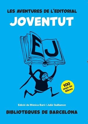 AVENTURES DE L'EDITORIAL JOVENTUT, LES | 9788491565390 | BARÓ, MÒNICA/GUILLAMÓN, JULIÀ (ED.) | Llibreria Online de Banyoles | Comprar llibres en català i castellà online