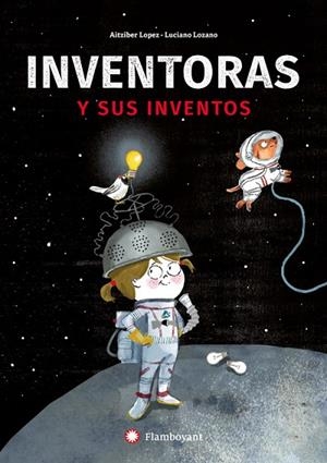 INVENTORAS Y SUS INVENTOS | 9788494743238 | LOPEZ, AITZIBER | Llibreria L'Altell - Llibreria Online de Banyoles | Comprar llibres en català i castellà online - Llibreria de Girona