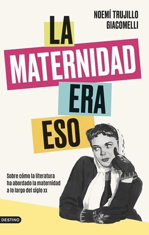 MATERNIDAD ERA ESO, LA | 9788423363964 | TRUJILLO GIACOMELLI, NOEMÍ | Llibreria Online de Banyoles | Comprar llibres en català i castellà online