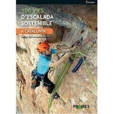 100 VIES D'ESCALADA SOSTENIBLE A CATALUNYA | 9788483215739 | JOSEP SANTASUSANA SEGARRA | Llibreria L'Altell - Llibreria Online de Banyoles | Comprar llibres en català i castellà online - Llibreria de Girona
