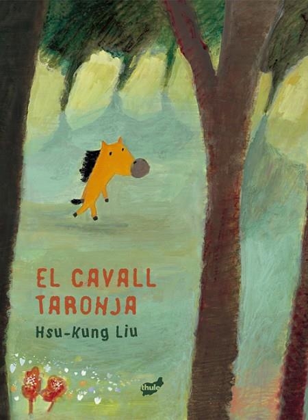 EL CAVALL TARONJA | 9788418702679 | HSU-KUNG, LIU | Llibreria Online de Banyoles | Comprar llibres en català i castellà online
