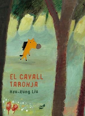 EL CAVALL TARONJA | 9788418702679 | HSU-KUNG, LIU | Llibreria L'Altell - Llibreria Online de Banyoles | Comprar llibres en català i castellà online - Llibreria de Girona
