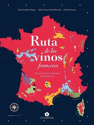 RUTA DE LOS VINOS FRANCESES | 9788419043221 | GAUBERT-TURPIN, JULES/GRANT SMITH, ADRIEN/CHARLIE GARROS, BIANCHI | Llibreria L'Altell - Llibreria Online de Banyoles | Comprar llibres en català i castellà online - Llibreria de Girona