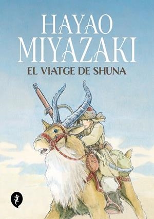VIATGE DE SHUNA, EL | 9788419409263 | MIYAZAKI, HAYAO | Llibreria L'Altell - Llibreria Online de Banyoles | Comprar llibres en català i castellà online - Llibreria de Girona