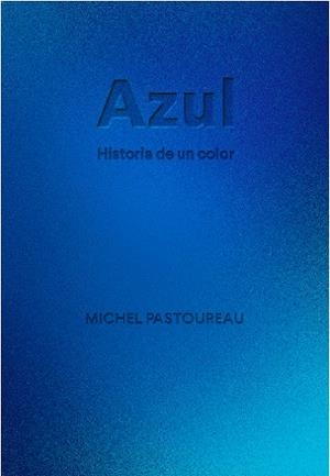 AZUL. HISTORIA DE UN COLOR | 9788412712223 | PASTOUREAU, MICHEL | Llibreria Online de Banyoles | Comprar llibres en català i castellà online