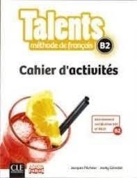 TALENTS. METHODE DE FRANÇAIS LANGUE ÉTRNGÈRE. CAHIER D'ACTIVITÉS. NIVEL B2 | 9782090386387 | GIBBE, C.; PÉCHEUR, J.; GIRARDET, J.; PARIZET , M.L. | Llibreria Online de Banyoles | Comprar llibres en català i castellà online