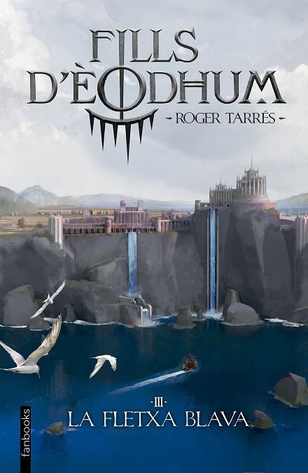 FILLS D'ÈODHUM 3. LA FLETXA BLAVA | 9788419150769 | TARRÉS RODRIGO, ROGER | Llibreria L'Altell - Llibreria Online de Banyoles | Comprar llibres en català i castellà online - Llibreria de Girona