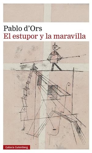 ESTUPOR Y LA MARAVILLA, EL | 9788419738288 | D'ORS, PABLO | Llibreria Online de Banyoles | Comprar llibres en català i castellà online
