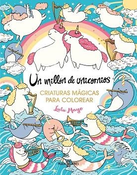 UN MILLÓN DE UNICORNIOS | 9788401034176 | MAYO, LULU | Llibreria L'Altell - Llibreria Online de Banyoles | Comprar llibres en català i castellà online - Llibreria de Girona