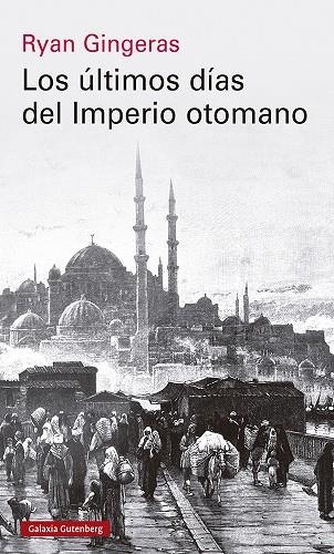 LOS ÚLTIMOS DÍAS DEL IMPERIO OTOMANO, 1918-1922 | 9788419738110 | GINGERAS, RYAN | Llibreria L'Altell - Llibreria Online de Banyoles | Comprar llibres en català i castellà online - Llibreria de Girona