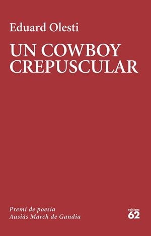 UN COWBOY CREPUSCULAR | 9788429781502 | OLESTI MUÑOZ, EDUARD | Llibreria L'Altell - Llibreria Online de Banyoles | Comprar llibres en català i castellà online - Llibreria de Girona