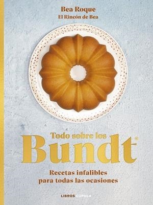TODO SOBRE LOS BUNDT® | 9788448039707 | ROQUE, BEA | Llibreria L'Altell - Llibreria Online de Banyoles | Comprar llibres en català i castellà online - Llibreria de Girona