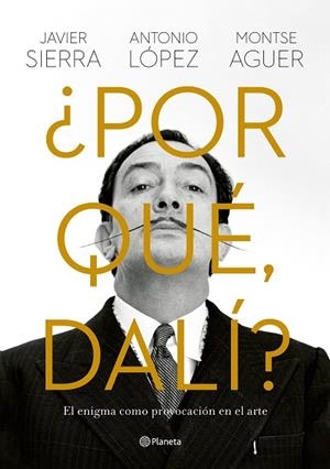 ¿POR QUÉ, DALÍ? | 9788408280149 | SIERRA, JAVIER/LÓPEZ GARCÍA, ANTONIO/AGUER, MONTSE | Llibreria Online de Banyoles | Comprar llibres en català i castellà online