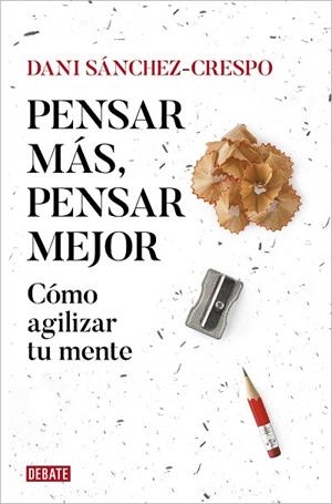 PENSAR MÁS, PENSAR MEJOR | 9788419642837 | SÁNCHEZ-CRESPO, DANI | Llibreria L'Altell - Llibreria Online de Banyoles | Comprar llibres en català i castellà online - Llibreria de Girona