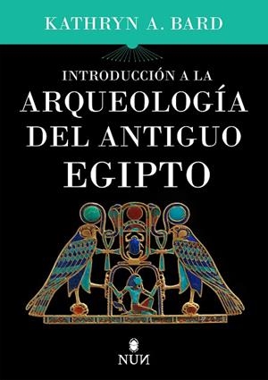 INTRODUCCIÓN A LA ARQUEOLOGÍA DEL ANTIGUO EGIPTO | 9788415462828 | BARD, KATHRYN A. | Llibreria L'Altell - Llibreria Online de Banyoles | Comprar llibres en català i castellà online - Llibreria de Girona