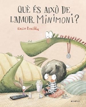 QUÈ ÉS AIXÒ DE L'AMOR, MINIMONI? | 9788419659507 | ROCIO BONILLA | Llibreria L'Altell - Llibreria Online de Banyoles | Comprar llibres en català i castellà online - Llibreria de Girona