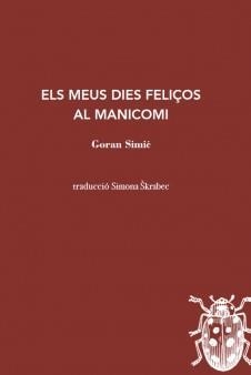 MEUS DIES FELIÇOS AL MANICOMI, ELS | 9788412760125 | SIMIC, GORAN | Llibreria L'Altell - Llibreria Online de Banyoles | Comprar llibres en català i castellà online - Llibreria de Girona