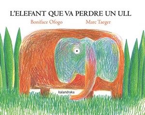 ELEFANT QUE VA PERDRE UN ULL, L' | 9788418558818 | OFOGO, BONIFACE | Llibreria Online de Banyoles | Comprar llibres en català i castellà online