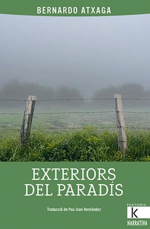 EXTERIORS DEL PARADÍS | 9788418558795 | ATXAGA, BERNARDO | Llibreria Online de Banyoles | Comprar llibres en català i castellà online