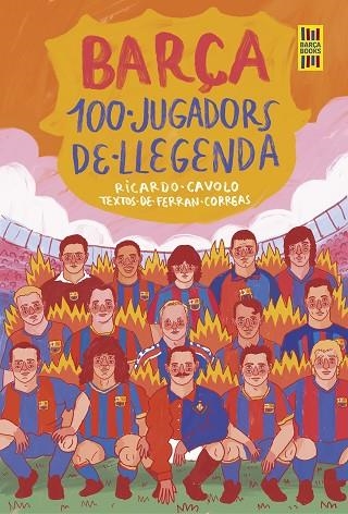 BARÇA. 100 JUGADORS DE LLEGENDA | 9788419430113 | CAVOLO, RICARDO/CORREAS, FERRAN | Llibreria L'Altell - Llibreria Online de Banyoles | Comprar llibres en català i castellà online - Llibreria de Girona