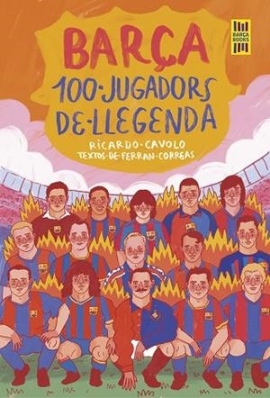 BARÇA. 100 JUGADORS DE LLEGENDA | 9788419430113 | CAVOLO, RICARDO/CORREAS, FERRAN | Llibreria Online de Banyoles | Comprar llibres en català i castellà online