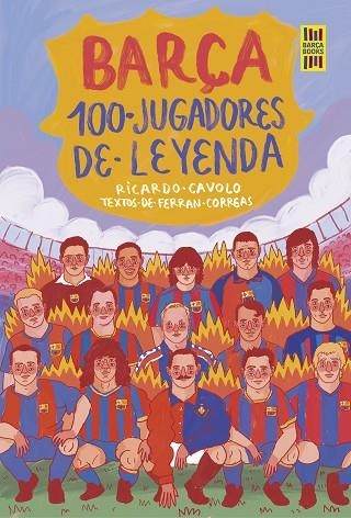 BARÇA. 100 JUGADORES DE LEYENDA | 9788419875075 | CAVOLO, RICARDO/CORREAS, FERRAN | Llibreria L'Altell - Llibreria Online de Banyoles | Comprar llibres en català i castellà online - Llibreria de Girona