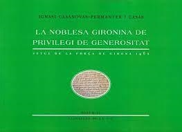 LA NOBLESA GIRONINA DE PRIVILEGI DE GENEROSITAT | 9788412524765 | CASANOVAS-PERMANYER I CASAS. IGNASI | Llibreria L'Altell - Llibreria Online de Banyoles | Comprar llibres en català i castellà online - Llibreria de Girona