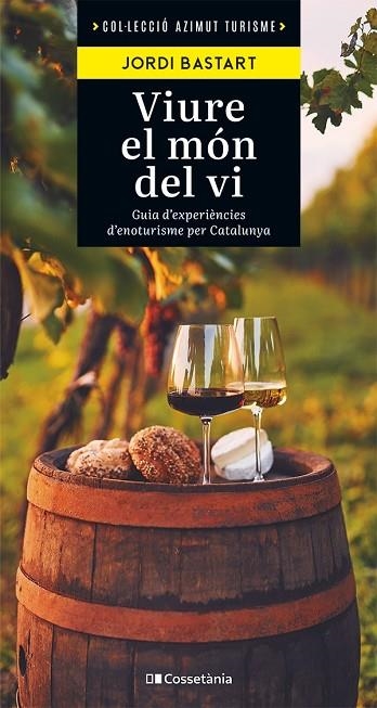 VIURE EL MÓN DEL VI | 9788413563138 | BASTART I CASSÉ, JORDI | Llibreria L'Altell - Llibreria Online de Banyoles | Comprar llibres en català i castellà online - Llibreria de Girona