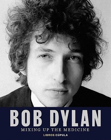BOB DYLAN. MIXING UP THE MEDICINE | 9788448040383 | DAVIDSON, MARK/FISHEL, PARKER | Llibreria L'Altell - Llibreria Online de Banyoles | Comprar llibres en català i castellà online - Llibreria de Girona
