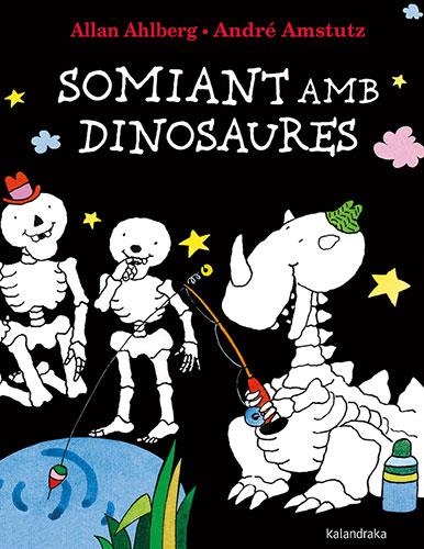 SOMIANT AMB DINOSAURES | 9788418558740 | AHLBERG, ALLAN | Llibreria L'Altell - Llibreria Online de Banyoles | Comprar llibres en català i castellà online - Llibreria de Girona