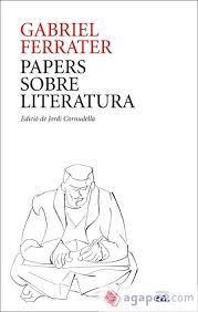 PAPERS SOBRE LITERATURA | 9788429781205 | FERRATER, GABRIEL | Llibreria Online de Banyoles | Comprar llibres en català i castellà online