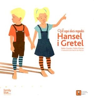 VET AQUÍ DUES VEGADES? HANSEL I GRETEL | 9788494209093 | MACIAS ALBA, PABLO/DE MARCOS ESCRIÑA, NACHO/GAUDES TEIRA, BELEN | Llibreria Online de Banyoles | Comprar llibres en català i castellà online