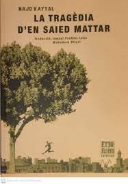 TRAGÈDIA D'EN SAIED MATTAR, LA | 9788412703719 | KAYYAL, MAJD | Llibreria Online de Banyoles | Comprar llibres en català i castellà online
