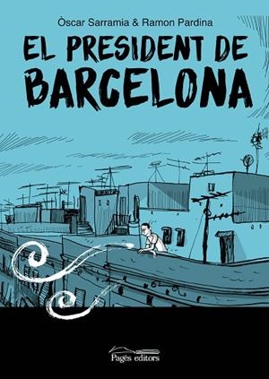 EL PRESIDENT DE BARCELONA | 9788413035017 | SARRAMIA, ÒSCAR/PARDINA VILLANUEVA, RAMÓN | Llibreria Online de Banyoles | Comprar llibres en català i castellà online
