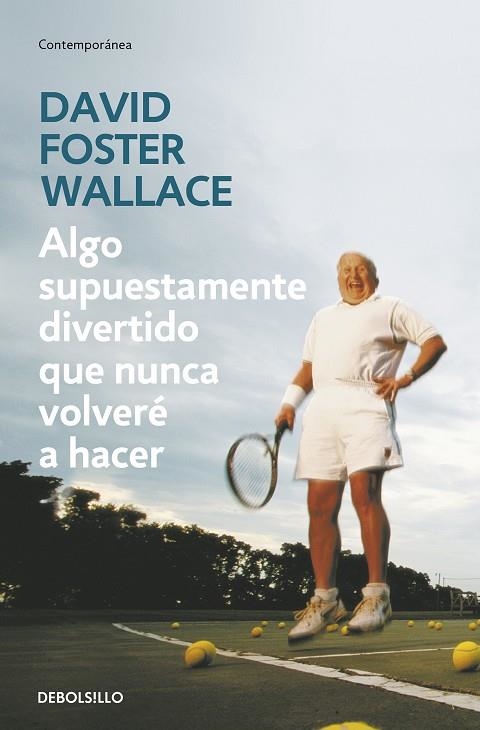 ALGO SUPUESTAMENTE DIVERTIDO QUE NUNCA VOLVERÉ A HACER | 9788499083568 | WALLACE, DAVID FOSTER | Llibreria L'Altell - Llibreria Online de Banyoles | Comprar llibres en català i castellà online - Llibreria de Girona