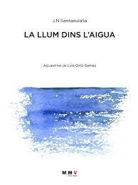 LA LLUMS DINS L'AIGUA | 97884 | SANTAEULÀLIA, J. N. | Llibreria L'Altell - Llibreria Online de Banyoles | Comprar llibres en català i castellà online - Llibreria de Girona