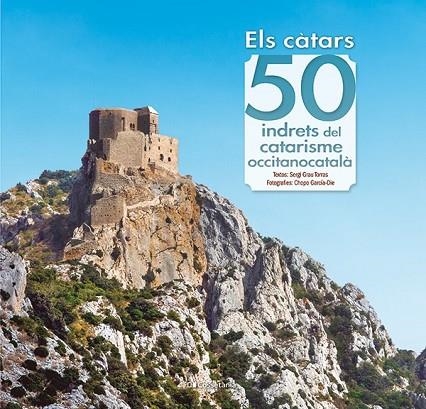 CÀTARS: 50 INDRETS DEL CATARISME OCCITANOCATALÀ, ELS | 9788413563060 | GRAU TORRAS, SERGI | Llibreria L'Altell - Llibreria Online de Banyoles | Comprar llibres en català i castellà online - Llibreria de Girona
