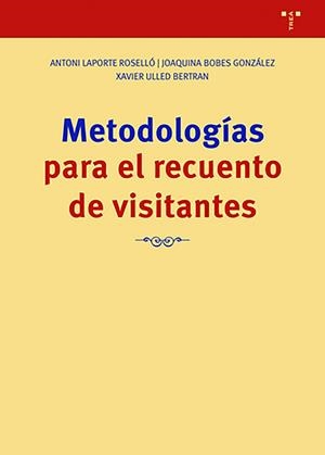METODOLOGÍAS PARA EL RECUENTO DE VISITANTES | 9788418932021 | LAPORTE ROSELLÓ, ANTONI/BOBES GONZÁLEZ, JOAQUINA/ULLED BERTRAN, XAVIER | Llibreria L'Altell - Llibreria Online de Banyoles | Comprar llibres en català i castellà online - Llibreria de Girona