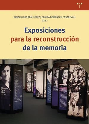 EXPOSICIONES PARA LA RECONSTRUCCIÓN DE LA MEMORIA | 9788419823410 | REAL LÓPEZ, INMACULADA/DOMÈNECH CASADEVALL, GEMMA | Llibreria L'Altell - Llibreria Online de Banyoles | Comprar llibres en català i castellà online - Llibreria de Girona