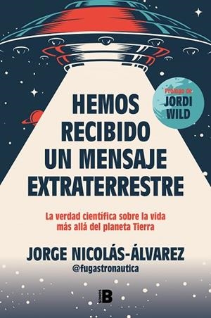 HEMOS RECIBIDO UN MENSAJE EXTRATERRESTRE | 9788466677257 | NICOLÁS-ÁLVAREZ (@FUGASTRONAUTICA), JORGE | Llibreria Online de Banyoles | Comprar llibres en català i castellà online