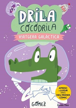 DRILA COCODRILA 4. VIATGERA GALÀCTICA. APRENC A LLEGIR | 9788413897240 | GÓMEZ | Llibreria L'Altell - Llibreria Online de Banyoles | Comprar llibres en català i castellà online - Llibreria de Girona