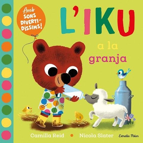 L'IKU A LA GRANJA. LLIBRE AMB SONS | 9788413896410 | SLATER, NICOLA/REID, CAMILLA | Llibreria L'Altell - Llibreria Online de Banyoles | Comprar llibres en català i castellà online - Llibreria de Girona