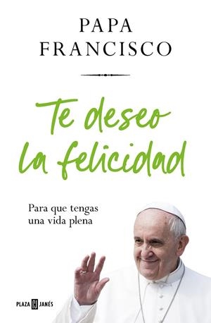 TE DESEO LA FELICIDAD | 9788401032936 | PAPA FRANCISCO | Llibreria L'Altell - Llibreria Online de Banyoles | Comprar llibres en català i castellà online - Llibreria de Girona