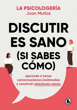 DISCUTIR ES SANO (SI SABES CÓMO) | 9788402425225 | MUÑOZ (@PSICOLOGERIA), JUAN | Llibreria L'Altell - Llibreria Online de Banyoles | Comprar llibres en català i castellà online - Llibreria de Girona