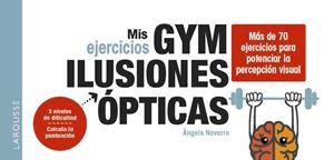 MIS EJERCICIOS GYM ILUSIONES ÓPTICAS | 9788419739599 | NAVARRO SIMÓN, ÀNGELS | Llibreria Online de Banyoles | Comprar llibres en català i castellà online