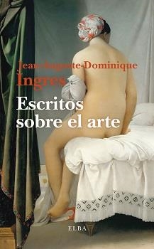 ESCRITOS SOBRE EL ARTE | 9788412649796 | INGRES, JEAN-AUGUSTE-DOMINIQUE | Llibreria L'Altell - Llibreria Online de Banyoles | Comprar llibres en català i castellà online - Llibreria de Girona