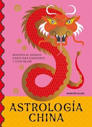 ASTROLOGÍA CHINA | 9788419043368 | ALLEN, MARITES | Llibreria L'Altell - Llibreria Online de Banyoles | Comprar llibres en català i castellà online - Llibreria de Girona