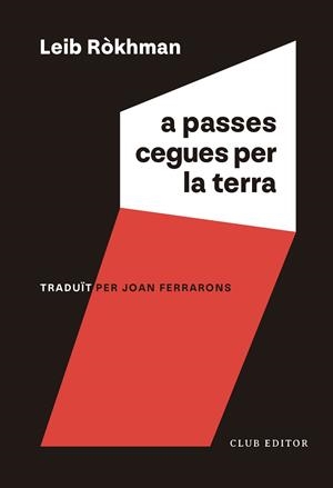 A PASSES CEGUES PER LA TERRA | 9788473294256 | RÒKHMAN, LEIB | Llibreria L'Altell - Llibreria Online de Banyoles | Comprar llibres en català i castellà online - Llibreria de Girona