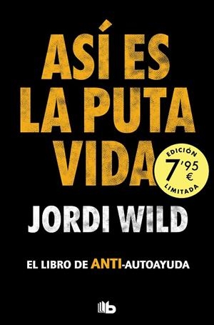 ASÍ ES LA PUTA VIDA (CAMPAÑA EDICIÓN LIMITADA) | 9788413148755 | WILD, JORDI | Llibreria L'Altell - Llibreria Online de Banyoles | Comprar llibres en català i castellà online - Llibreria de Girona